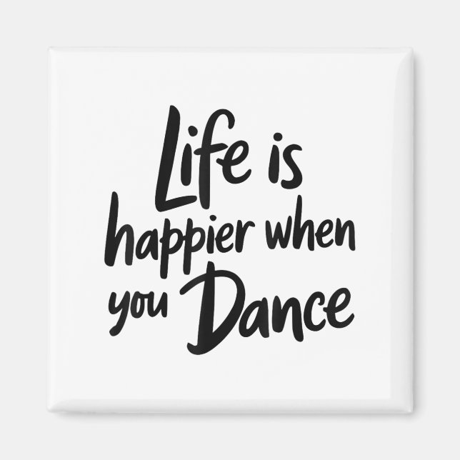 Life Is Happier When You Dance Teacher Dancing Lov Magnet (Front)