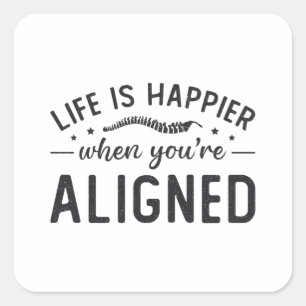 Life Is Happier When You're Aligned Chiropractic Square Sticker