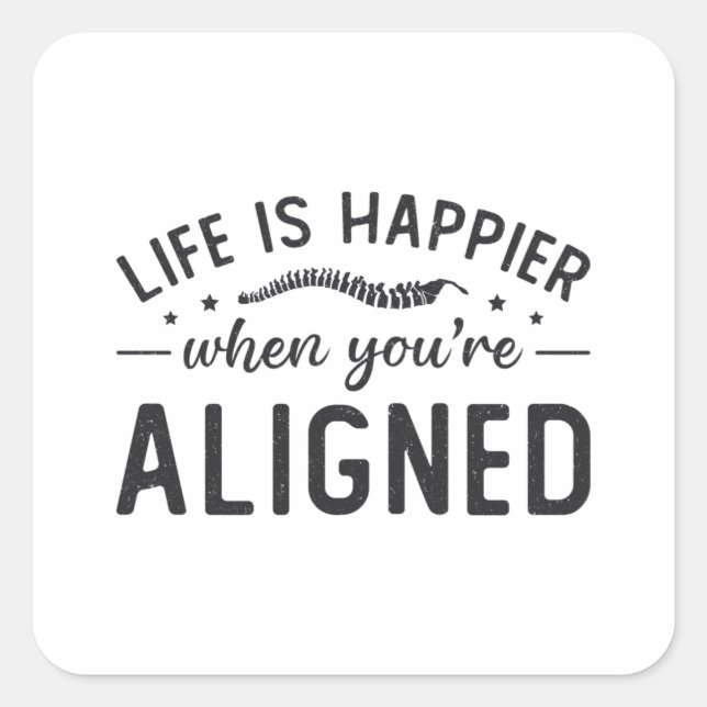 Life Is Happier When You're Aligned Chiropractic Square Sticker (Front)