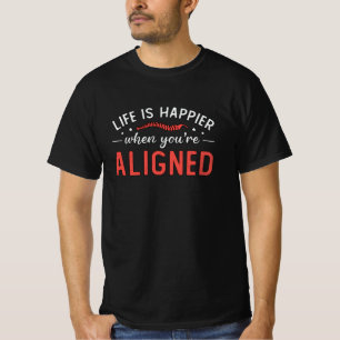 Life Is Happier When You're Aligned Chiropractor T-Shirt