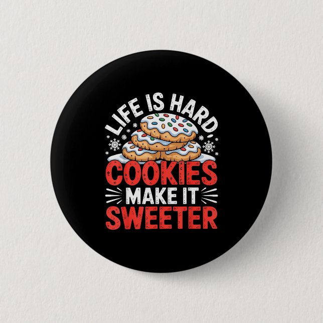 Life Is Hard Cookies Make It Sweeter Funny Baking  6 Cm Round Badge (Front)