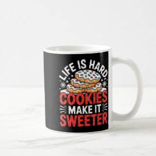 Life Is Hard Cookies Make It Sweeter Funny Baking Coffee Mug