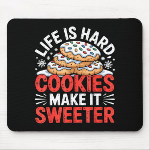 Life Is Hard Cookies Make It Sweeter Funny Baking  Mouse Pad