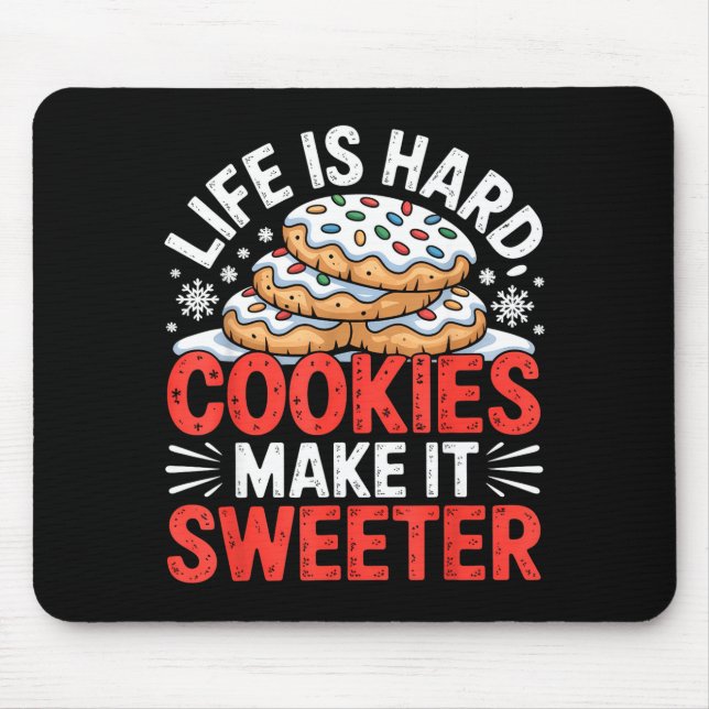 Life Is Hard Cookies Make It Sweeter Funny Baking  Mouse Pad (Front)