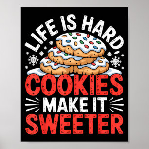 Life Is Hard Cookies Make It Sweeter Funny Baking Poster