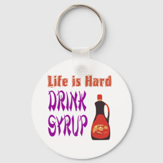 Life is hard Drink Syrup Key Ring