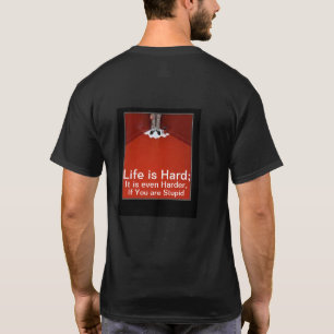 Life is Hard; even Harder Stupid funny graphic T-Shirt