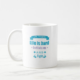 Life Is Hard So Wake Up And Fight Motivational Mug