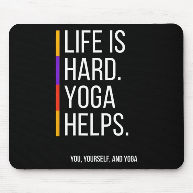 Life Is Hard. Yoga Helps  Mouse Pad (Front)