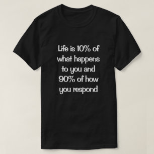 Life is How You Respond T-Shirt