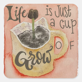 Life is just a cup of grow coffee artwork sticker
