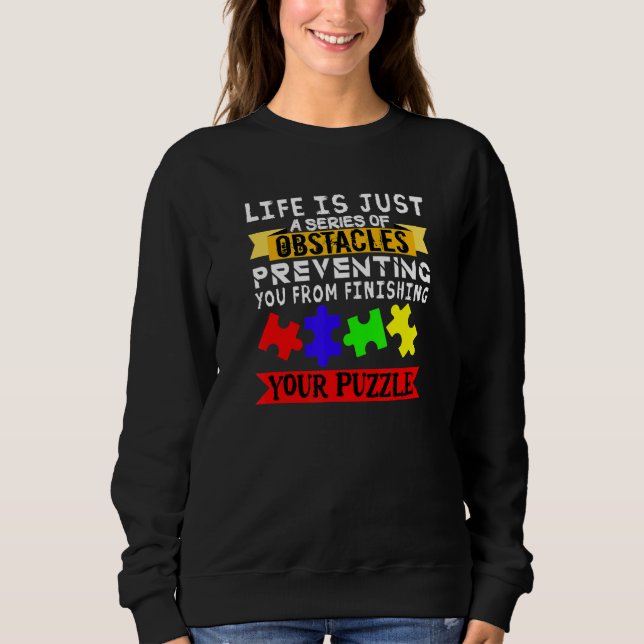 Life Is Just A Series Of Obstacles Puzzle Sweatshirt (Front)