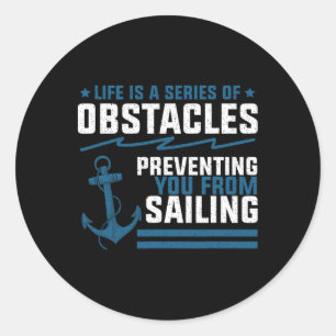 Life Is Just A Series Of Obstacles Sailing Anchor Classic Round Sticker