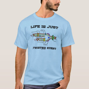 Life Is Just A Twisted Event (DNA Replication) T-Shirt