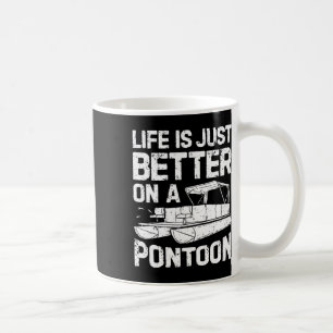 Life Is Just Better On A Pontoon Boat Funny Men Bo Coffee Mug