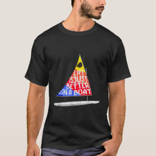 Life Is Just Better Sunfish Sailboat Rainbow Saili T-Shirt