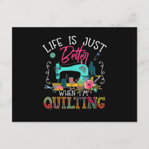 Life Is Just Better When Im Quilting Postcard