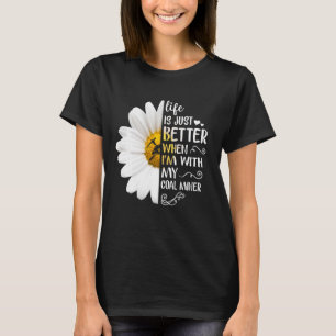 Life Is Just Better When I'm With My Coal Miner Hi T-Shirt