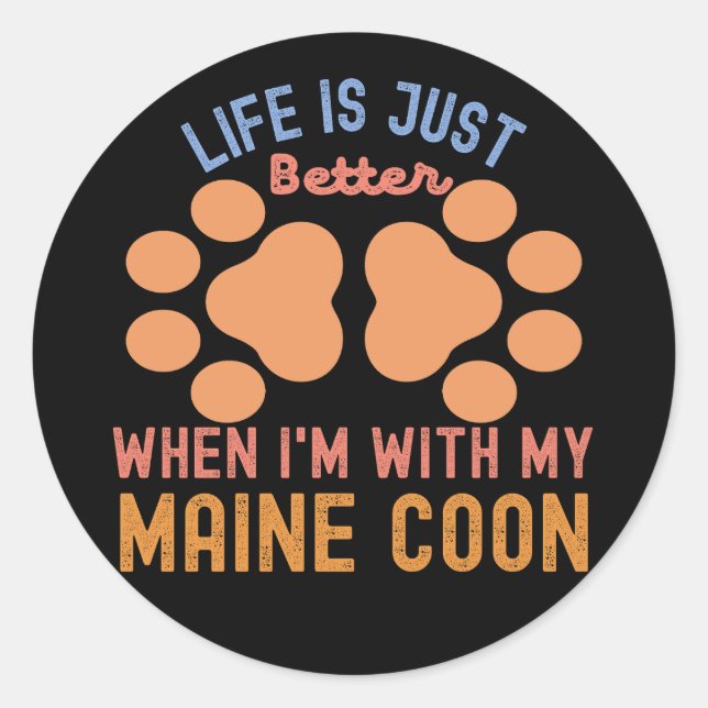 Life Is Just Better When I'm With My Maine Coon Classic Round Sticker (Front)