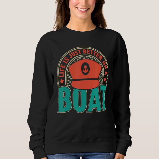 Life Is Just Boat Owner Captain Nautical Boating   Sweatshirt (Front)