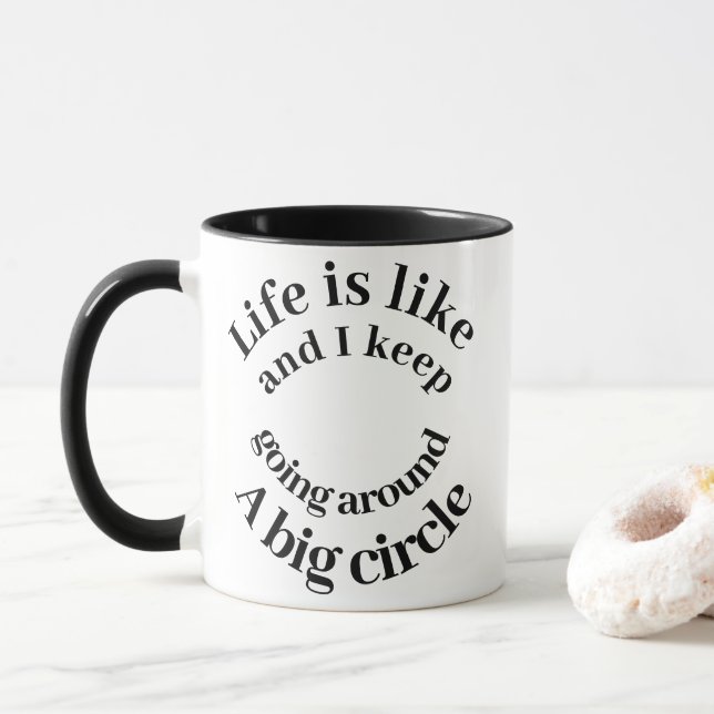 Life Is Like a Big Circle Funny Typography Coffee  Mug (With Donut)