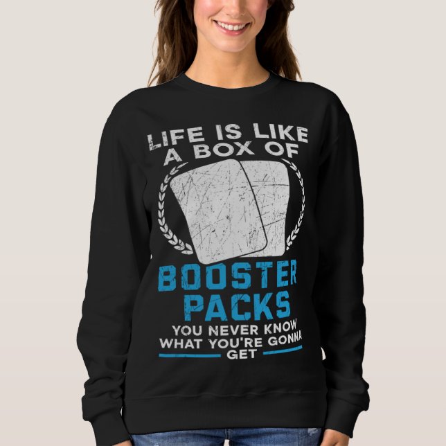 Life Is Like A Box Of Booster Packs TCG Trading Ca Sweatshirt (Front)