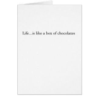 Life...is like a box of chocolates