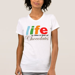 Life is Like A Box of Chocolates T-Shirt