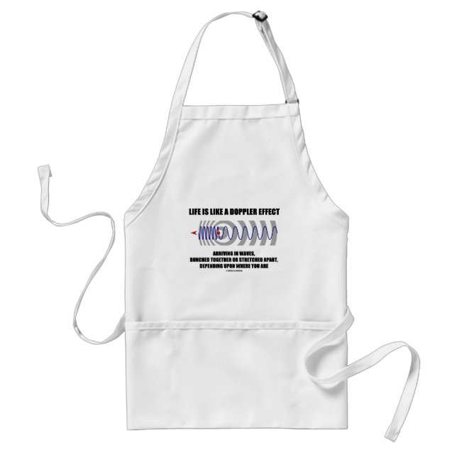 Life Is Like A Doppler Effect Arriving In Waves Standard Apron (Front)
