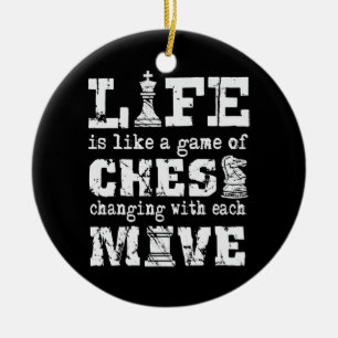 life is like a game of chess - changing with each ceramic ornament