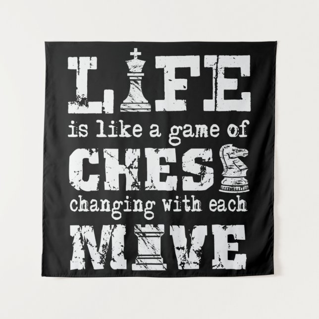 life is like a game of chess - changing with each tapestry (Front)