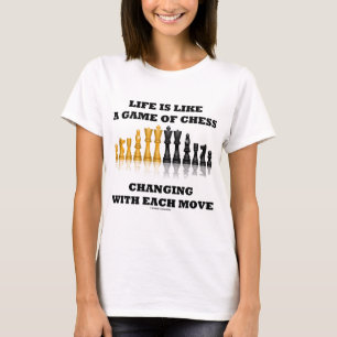 Life Is Like A Game Of Chess (Chess Attitude) T-Shirt