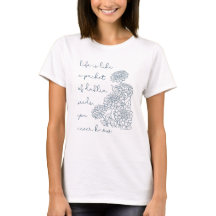 Life is like a packet of dahlia seeds.... T-Shirt 
