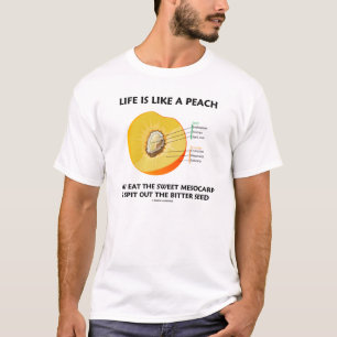 Life Is Like A Peach (Peachy Humour) T-Shirt