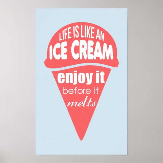 Life is like an ice cream slogan quote poster | Zazzle.com.au