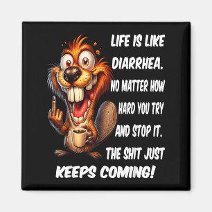 Life is Like Diarrhoea Matter How Hard Try and Sto Magnet