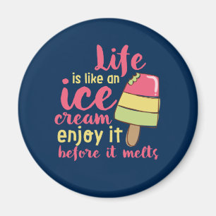 Life is Like Ice Cream Inspirational Summer Quote Magnet
