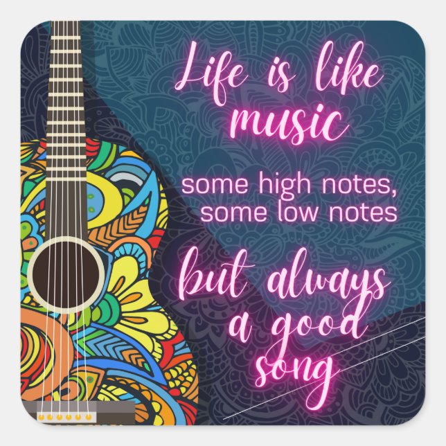 Life is like Music, always a good song Square Sticker (Front)