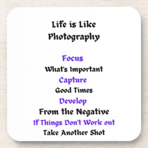 Life is Like Photography  Coaster