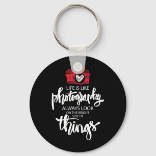 Life Is Like Photography Key Ring