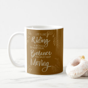 Life Is Like Riding a Bicycle Keep Moving Coffee Mug
