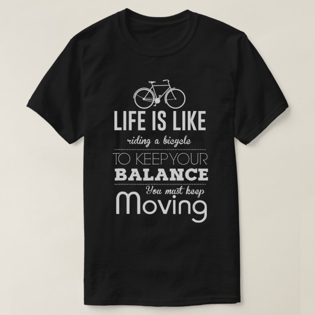 Life Is Like Riding A Bicycle  T-Shirt (Design Front)