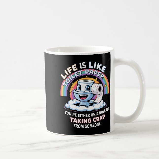 Life Is Like Toilet Paper You're Either On A Roll  Coffee Mug (Right)