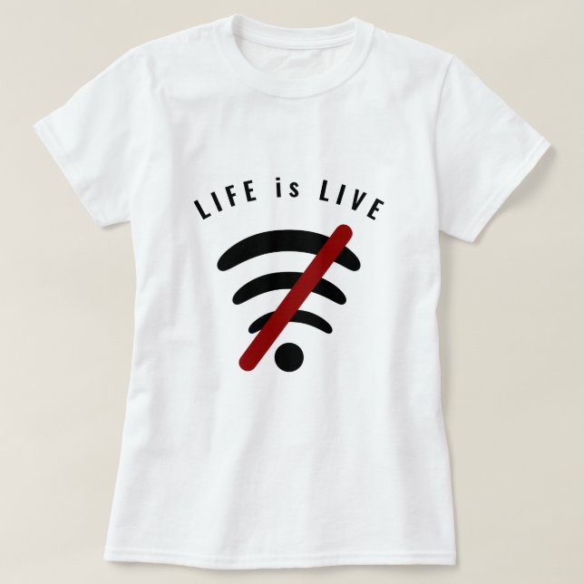 Life is Live Funny T-Shirt - Custom Text (Design Front)