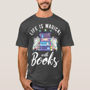 Life Is Magical With Books Funny Fantasy Book Love T-Shirt