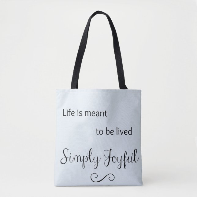 Life is Meant to be Lived Simply Joyful Tote (Front)