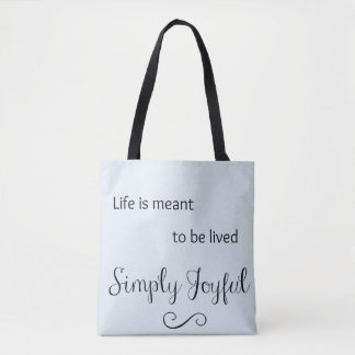 Life is Meant to be Lived Simply Joyful Tote Bag