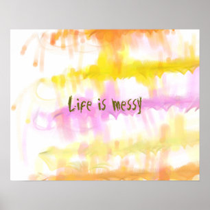 Life is messy Abstract Dripping Paint Stripes Poster