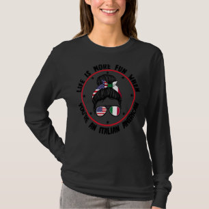Life Is More Fun Italian American Italian T-Shirt