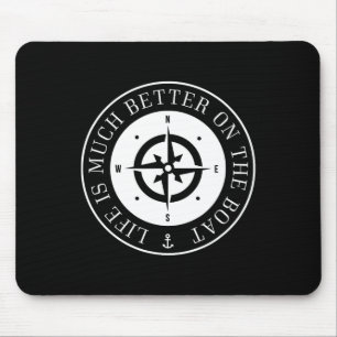 Life Is Much Better On The Boat Mouse Pad